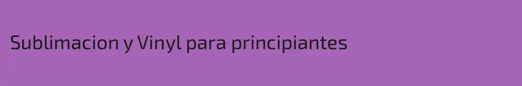 Sublimacion y Vinyl para principiantes